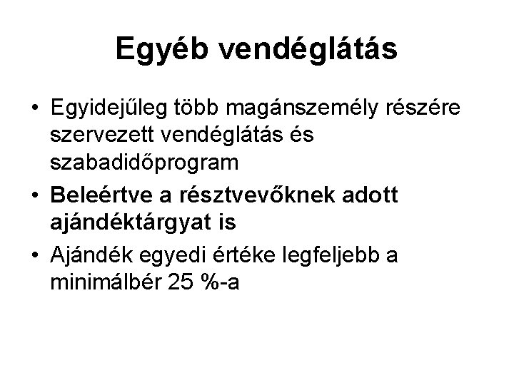 Egyéb vendéglátás • Egyidejűleg több magánszemély részére szervezett vendéglátás és szabadidőprogram • Beleértve a