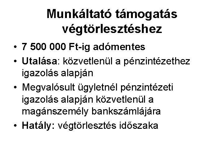 Munkáltató támogatás végtörlesztéshez • 7 500 000 Ft-ig adómentes • Utalása: közvetlenül a pénzintézethez