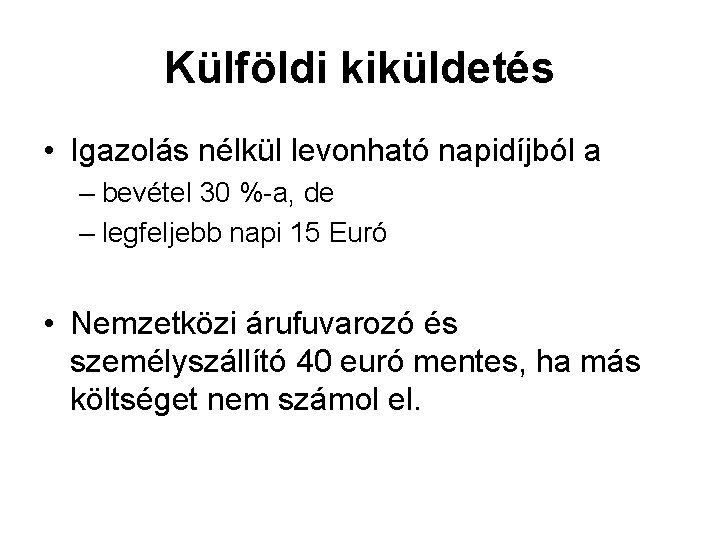 Külföldi kiküldetés • Igazolás nélkül levonható napidíjból a – bevétel 30 %-a, de –