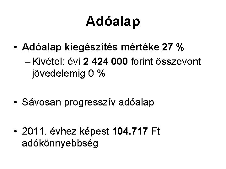 Adóalap • Adóalap kiegészítés mértéke 27 % – Kivétel: évi 2 424 000 forint