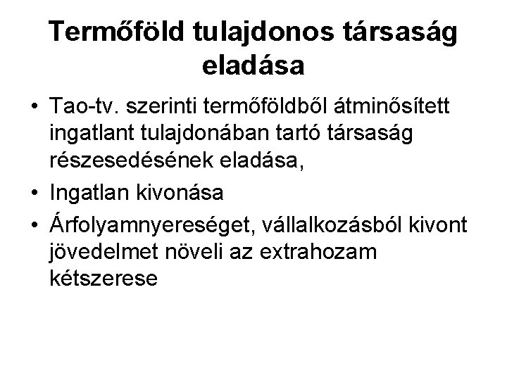 Termőföld tulajdonos társaság eladása • Tao-tv. szerinti termőföldből átminősített ingatlant tulajdonában tartó társaság részesedésének