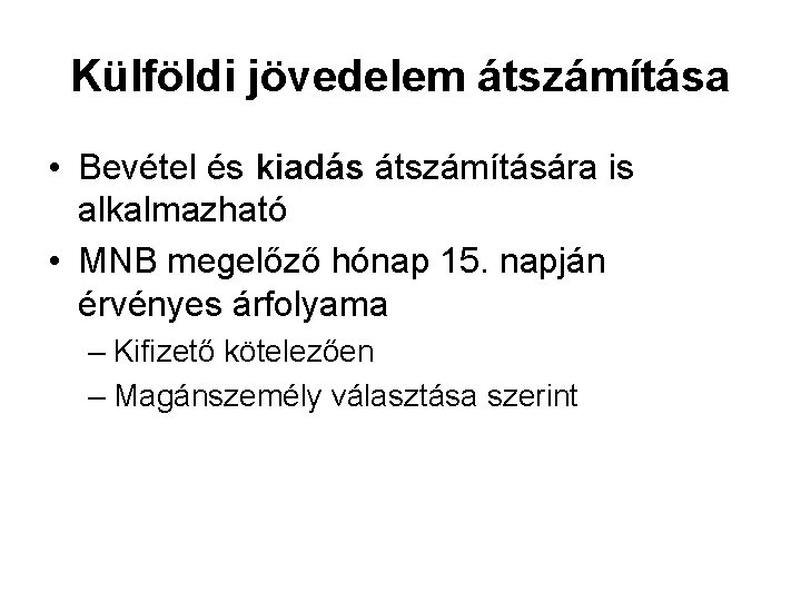 Külföldi jövedelem átszámítása • Bevétel és kiadás átszámítására is alkalmazható • MNB megelőző hónap