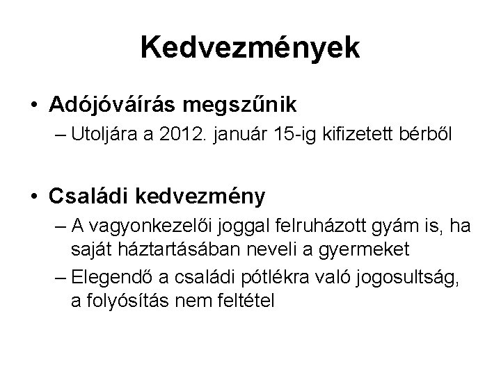 Kedvezmények • Adójóváírás megszűnik – Utoljára a 2012. január 15 -ig kifizetett bérből •