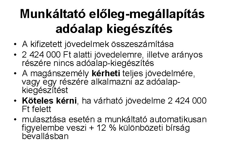 Munkáltató előleg-megállapítás adóalap kiegészítés • A kifizetett jövedelmek összeszámítása • 2 424 000 Ft