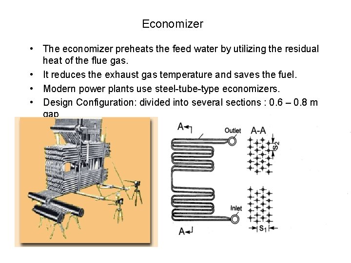 Economizer • The economizer preheats the feed water by utilizing the residual heat of