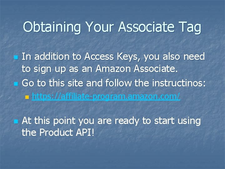 Obtaining Your Associate Tag n n In addition to Access Keys, you also need