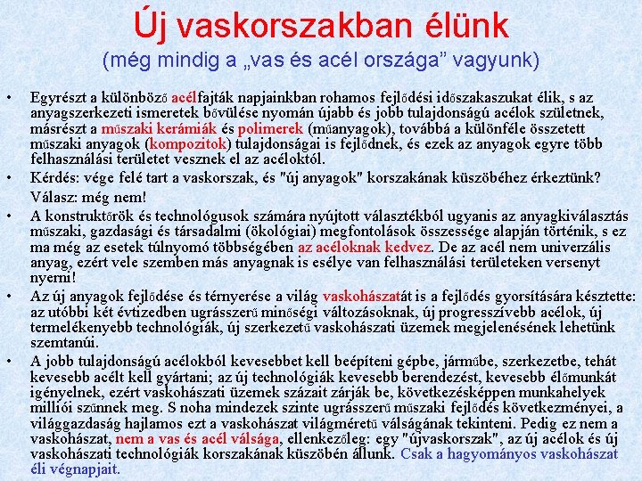 Új vaskorszakban élünk (még mindig a „vas és acél országa” vagyunk) • • •