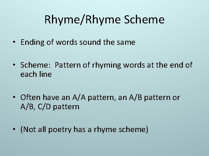 Rhyme/Rhyme Scheme • Ending of words sound the same • Scheme: Pattern of rhyming