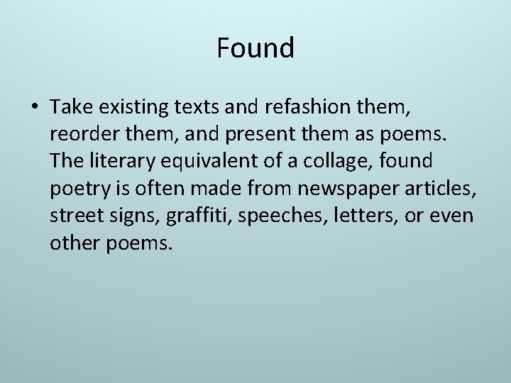 Found • Take existing texts and refashion them, reorder them, and present them as