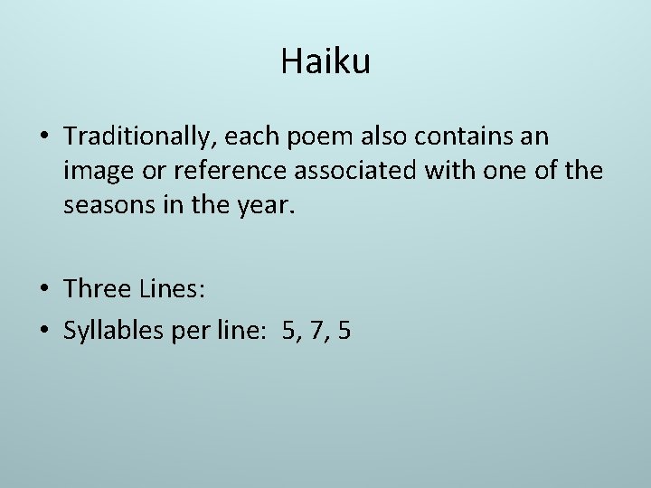 Haiku • Traditionally, each poem also contains an image or reference associated with one