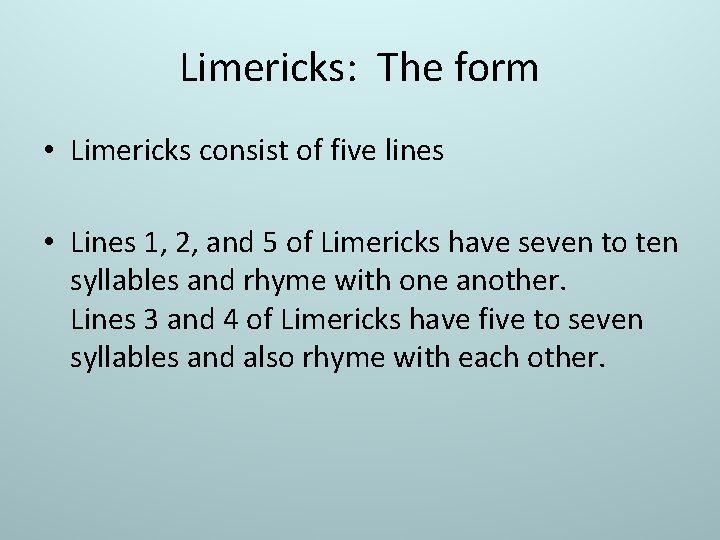 Limericks: The form • Limericks consist of five lines • Lines 1, 2, and