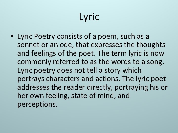 Lyric • Lyric Poetry consists of a poem, such as a sonnet or an