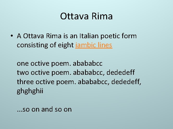 Ottava Rima • A Ottava Rima is an Italian poetic form consisting of eight