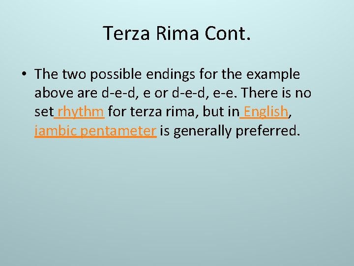 Terza Rima Cont. • The two possible endings for the example above are d-e-d,