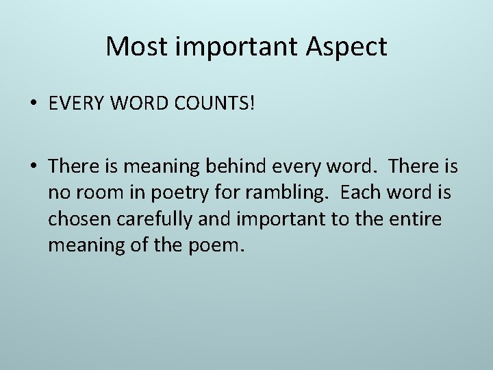 Most important Aspect • EVERY WORD COUNTS! • There is meaning behind every word.