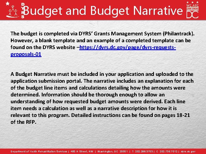 Budget and Budget Narrative The budget is completed via DYRS’ Grants Management System (Philantrack).