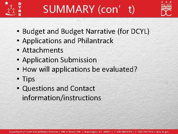SUMMARY (con’t) • • Budget and Budget Narrative (for DCYL) Applications and Philantrack Attachments