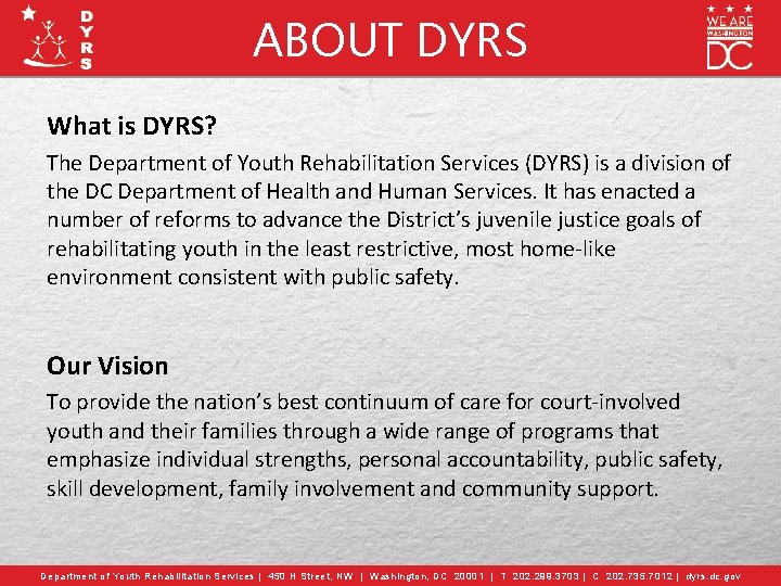 ABOUT DYRS What is DYRS? The Department of Youth Rehabilitation Services (DYRS) is a