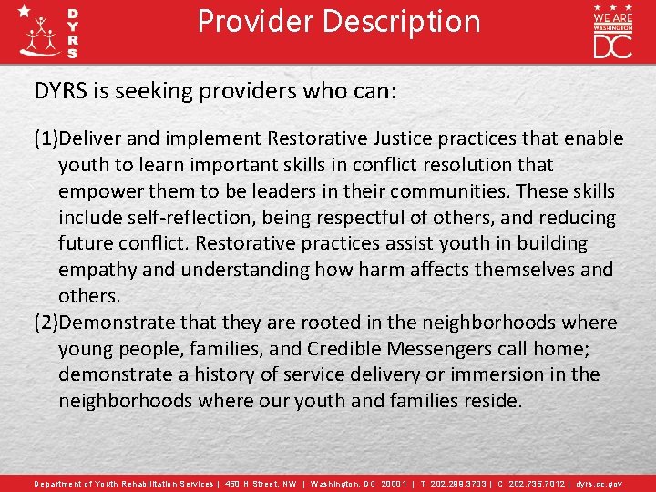 Provider Description DYRS is seeking providers who can: (1)Deliver and implement Restorative Justice practices