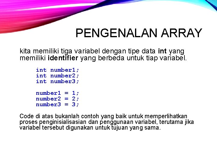 PENGENALAN ARRAY kita memiliki tiga variabel dengan tipe data int yang memiliki identifier yang