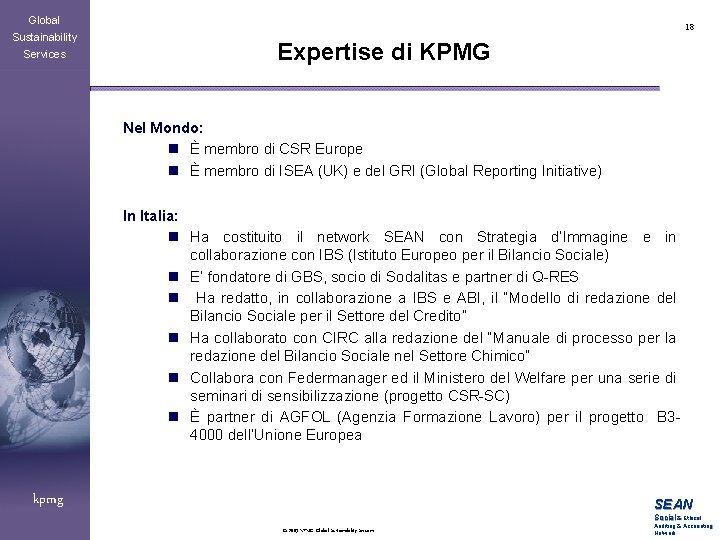 Global Sustainability Services 18 Expertise di KPMG Nel Mondo: n È membro di CSR
