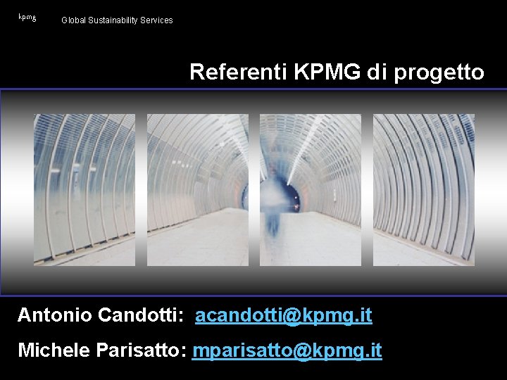 kpmg Global Sustainability Services Referenti KPMG di progetto Antonio Candotti: acandotti@kpmg. it Michele Parisatto: