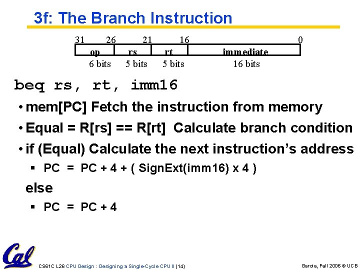 3 f: The Branch Instruction 31 26 op 6 bits 21 rs 5 bits