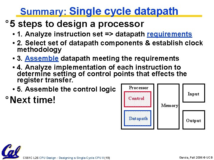 Summary: Single cycle datapath ° 5 steps to design a processor • 1. Analyze