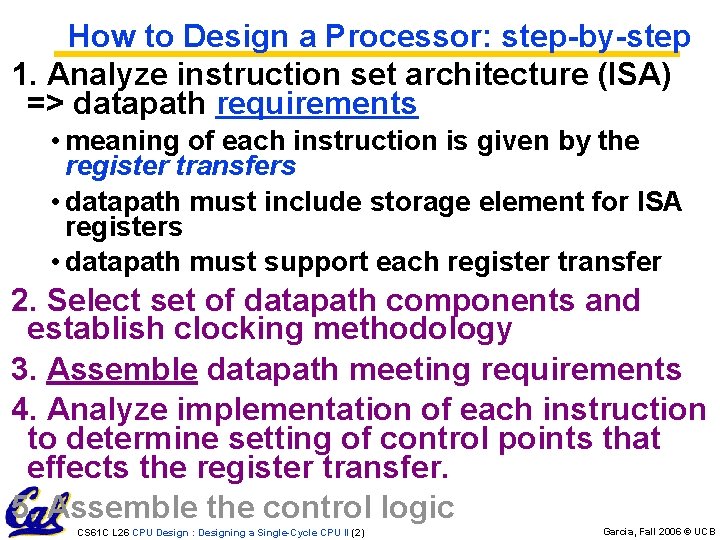 How to Design a Processor: step-by-step 1. Analyze instruction set architecture (ISA) => datapath