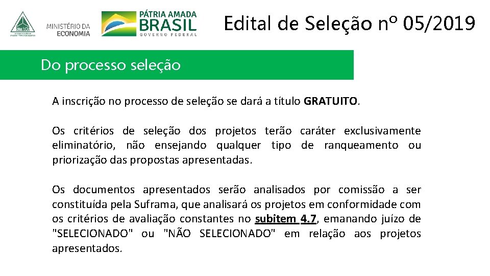 Edital de Seleção nº 05/2019 Do processo seleção A inscrição no processo de seleção