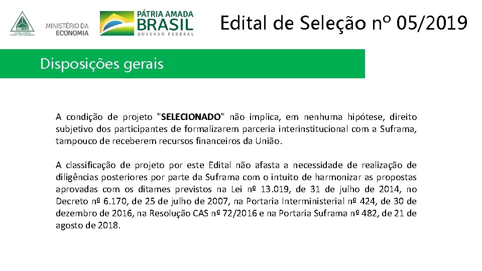 Edital de Seleção nº 05/2019 Disposições gerais A condição de projeto "SELECIONADO" SELECIONADO não