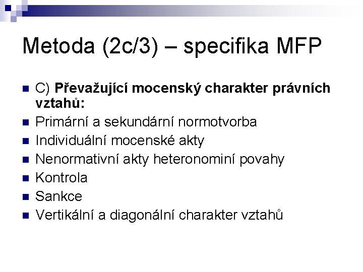 Metoda (2 c/3) – specifika MFP n n n n C) Převažující mocenský charakter