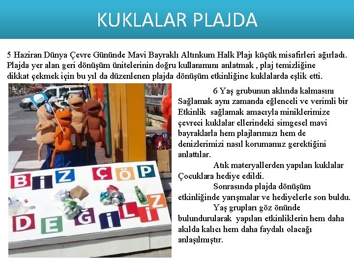 KUKLALAR PLAJDA 5 Haziran Dünya Çevre Gününde Mavi Bayraklı Altınkum Halk Plajı küçük misafirleri