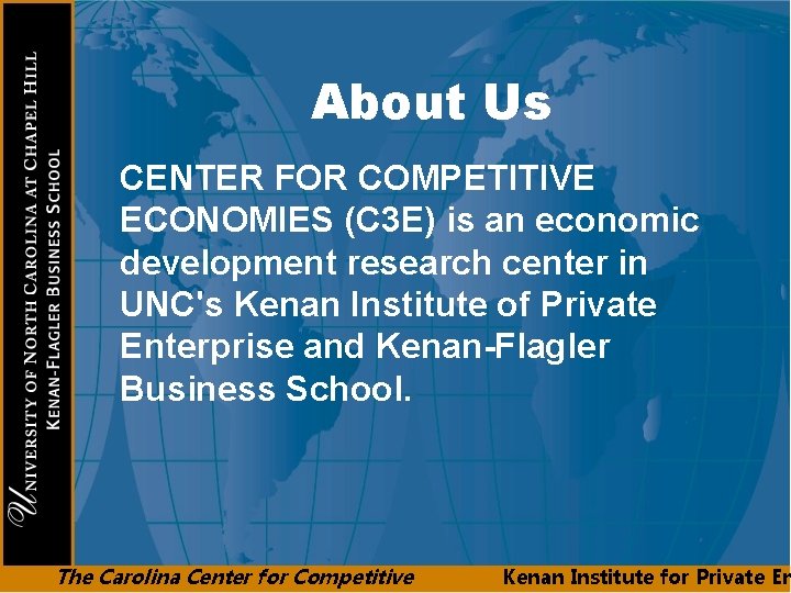 About Us CENTER FOR COMPETITIVE ECONOMIES (C 3 E) is an economic development research