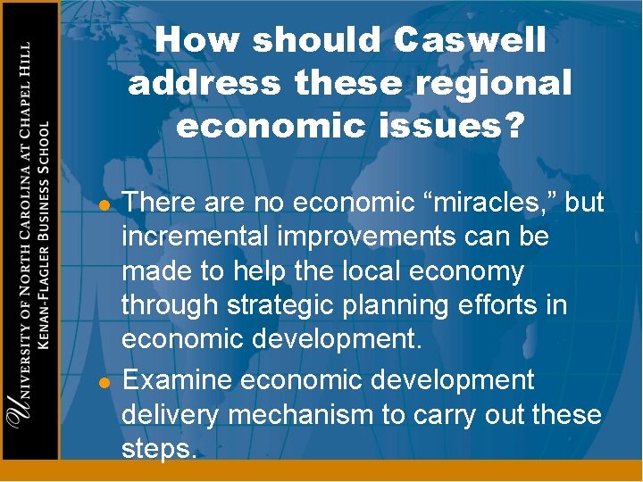 How should Caswell address these regional economic issues? l l There are no economic