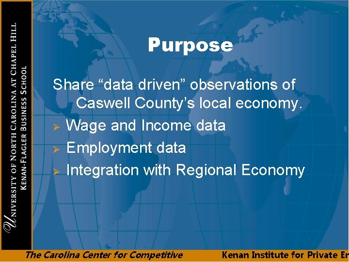 Purpose Share “data driven” observations of Caswell County’s local economy. Ø Wage and Income