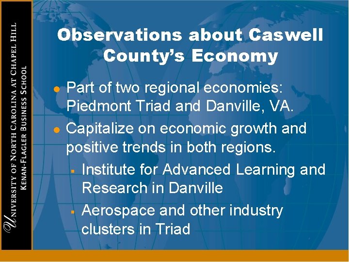 Observations about Caswell County’s Economy l l Part of two regional economies: Piedmont Triad