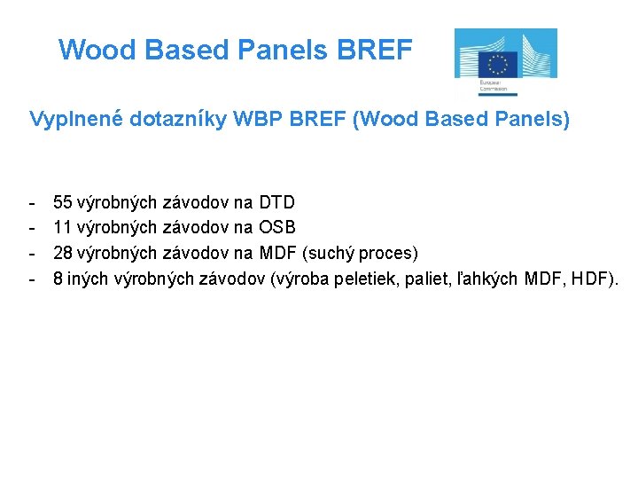 Wood Based Panels BREF Vyplnené dotazníky WBP BREF (Wood Based Panels) - 55 výrobných