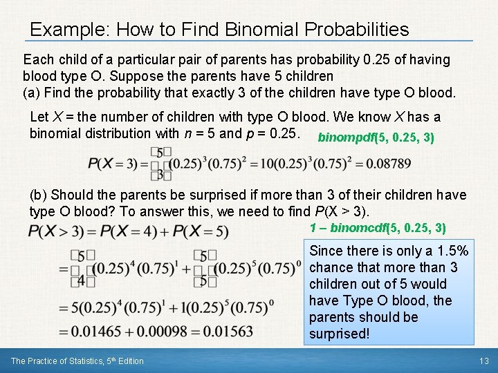 Example: How to Find Binomial Probabilities Each child of a particular pair of parents