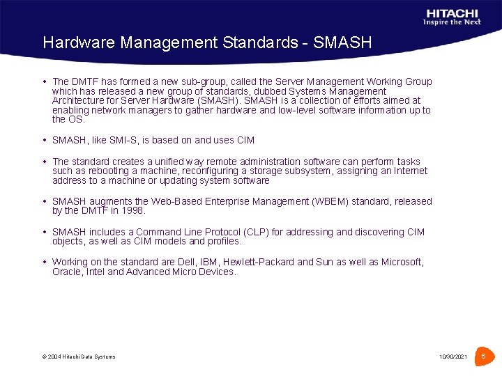 Hardware Management Standards - SMASH The DMTF has formed a new sub-group, called the