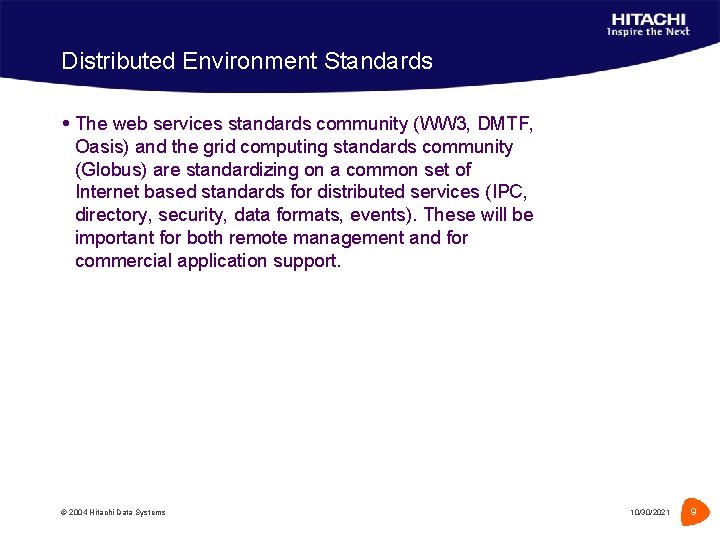Distributed Environment Standards The web services standards community (WW 3, DMTF, Oasis) and the