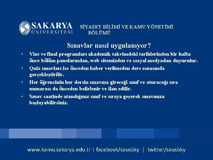 SİYASET BİLİMİ VE KAMU YÖNETİMİ BÖLÜMÜ Sınavlar nasıl uygulanıyor? • • Vize ve final