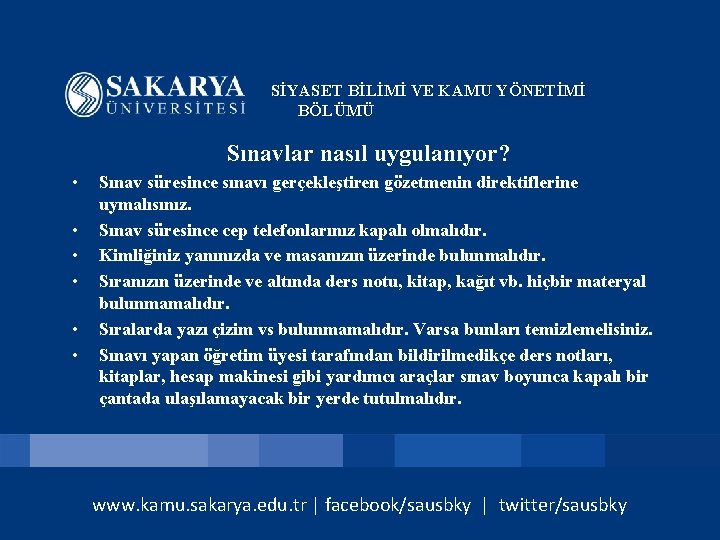 SİYASET BİLİMİ VE KAMU YÖNETİMİ BÖLÜMÜ Sınavlar nasıl uygulanıyor? • • • Sınav süresince