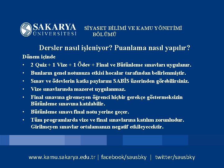 SİYASET BİLİMİ VE KAMU YÖNETİMİ BÖLÜMÜ Dersler nasıl işleniyor? Puanlama nasıl yapılır? Dönem içinde