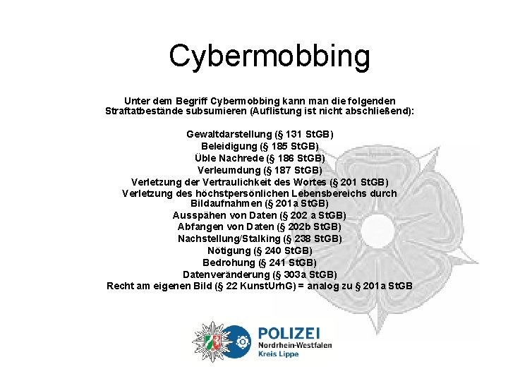Cybermobbing Unter dem Begriff Cybermobbing kann man die folgenden Straftatbestände subsumieren (Auflistung ist nicht