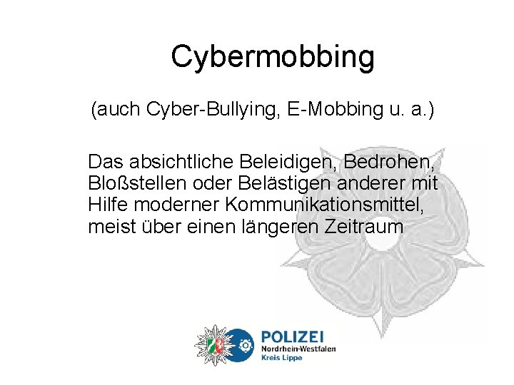 Cybermobbing (auch Cyber-Bullying, E-Mobbing u. a. ) Das absichtliche Beleidigen, Bedrohen, Bloßstellen oder Belästigen