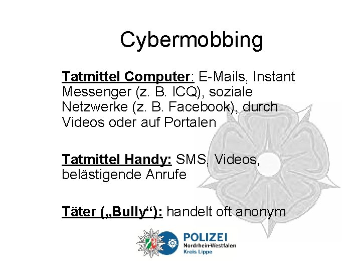 Cybermobbing Tatmittel Computer: E-Mails, Instant Messenger (z. B. ICQ), soziale Netzwerke (z. B. Facebook),