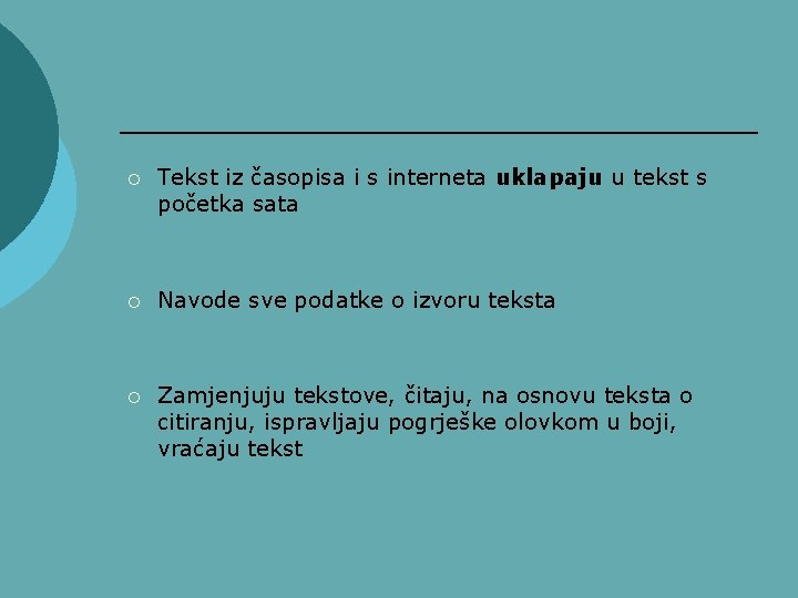 ¡ Tekst iz časopisa i s interneta uklapaju u tekst s početka sata ¡