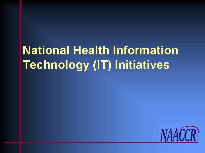 National Health Information Technology (IT) Initiatives 