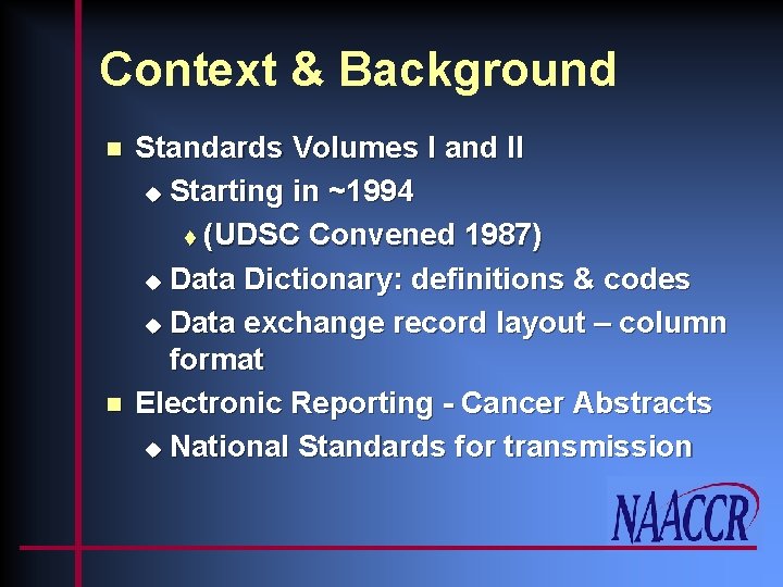 Context & Background n n Standards Volumes I and II u Starting in ~1994